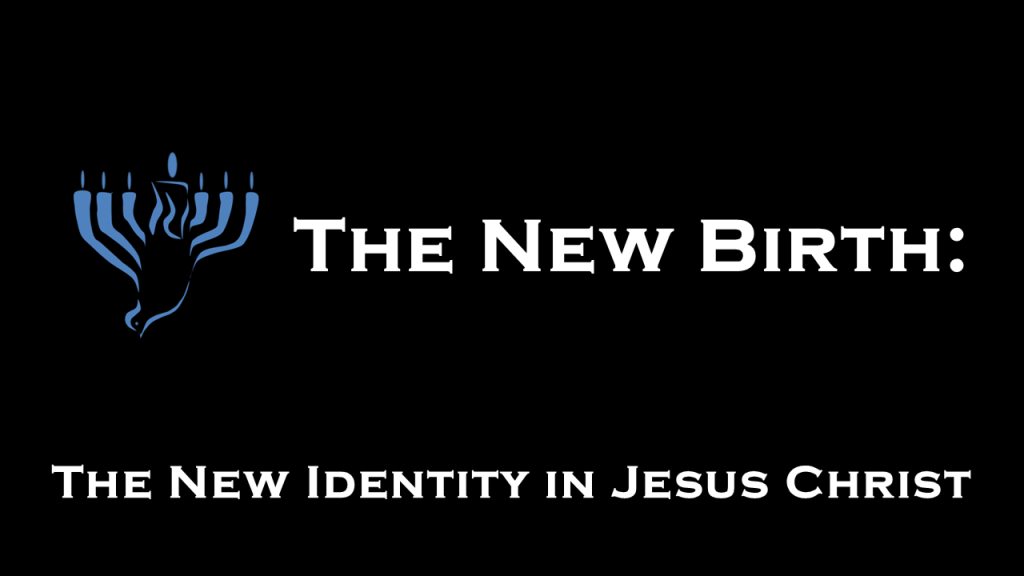 The New Birth. The New Identity in Jesus&nbsp;Christ