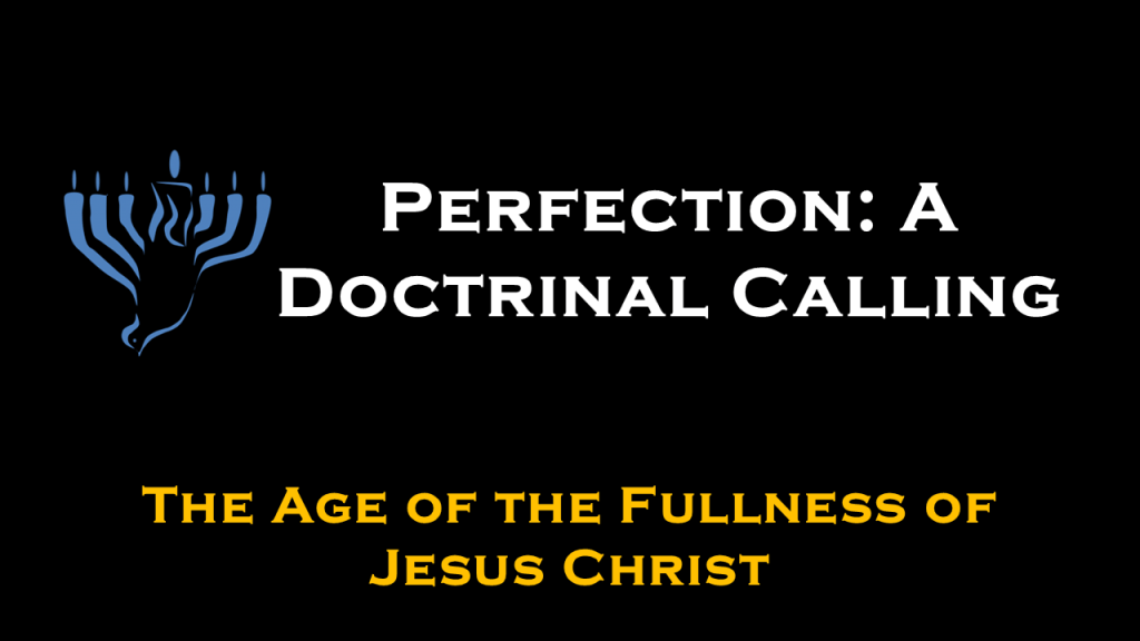 The Age of the Fullness of Christ – A Teaching on&nbsp;Perfection